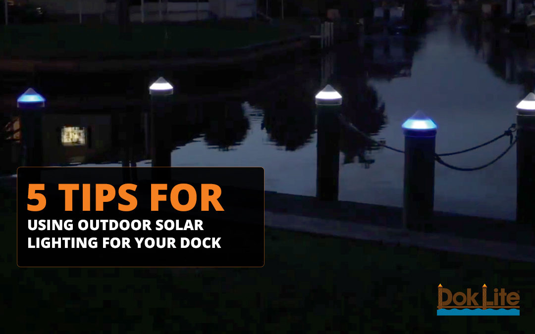 5 Tips for Using Outdoor Solar Lighting for Your Dock