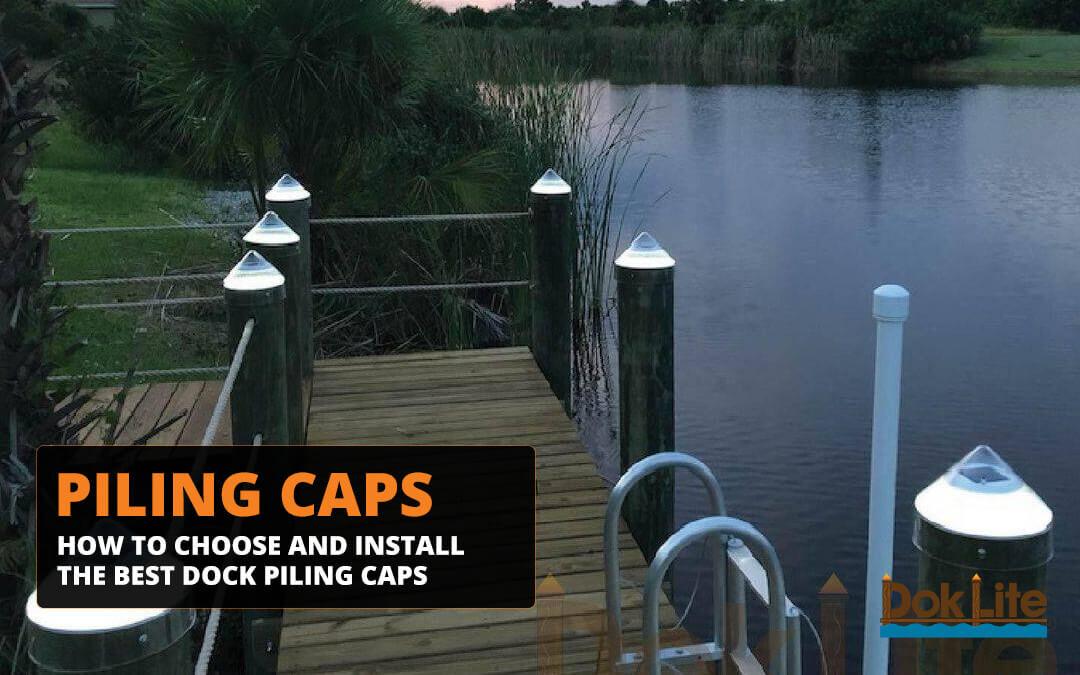 How to Choose and Install the Best Dock Piling Caps