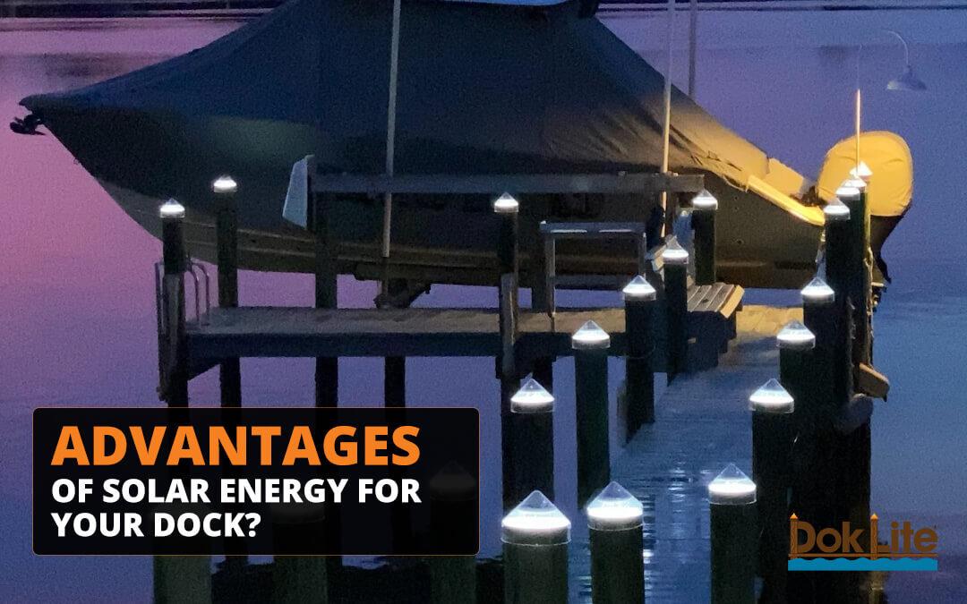 What Are the Advantages of Solar Energy for Your Dock?